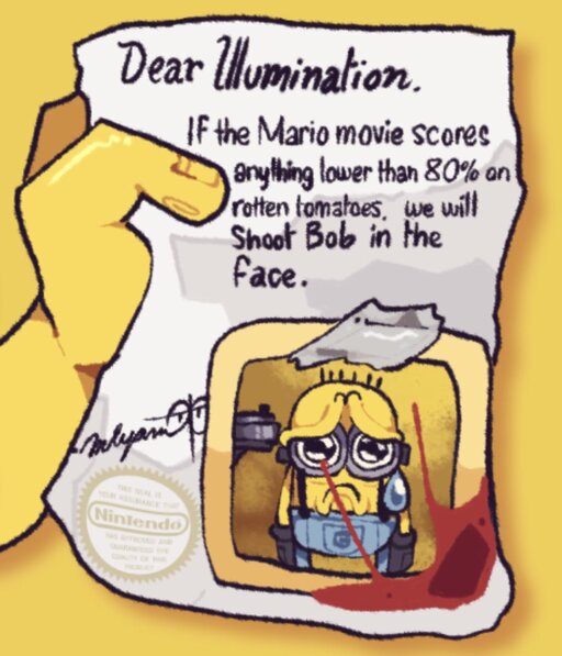 Art of a yellow hand holding a fictional ransom note: "Dear Illumination. If the Mario movie scores anything lower than 80% on rotten tomatoes, we will Shoot Bob in the face." The letter is signed by Miyamoto, and a picture of Bob (the Minions character) held at gunpoint is attached. There is also a blood stain and a Nintendo Seal of Quality on the letter.